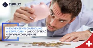 Insolvenzentschädigung, Insolvenzentschädigung w Szwajcarii, życie w Szwajcarii, Polacy w Szwajcarii, porady, praca w Szwajcarii, pracodawca w Szwajcarii nie płaci,